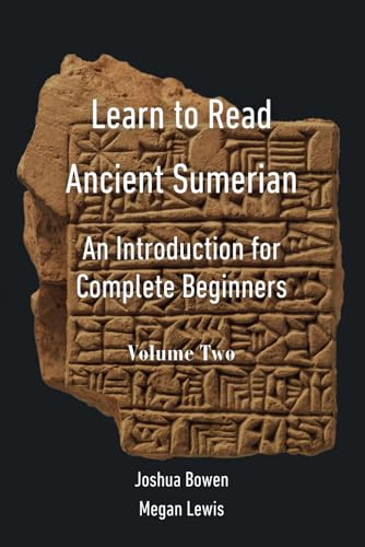 Learn to Read Ancient Sumerian An Introduction for Complete Beginners, Volume Two