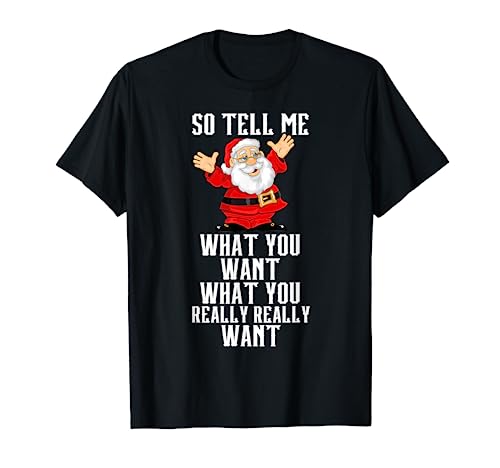 Santa Tell Me What You Want Funny Christmas Song Lyrics T Shirt